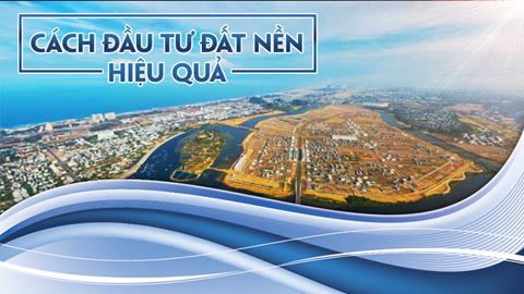 Bật mí 10 cách đầu tư đất nền hiệu quả năm 2022